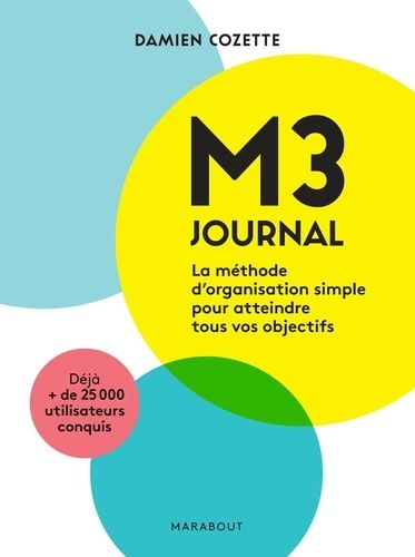 M3 Journal - La Méthode D'organisation Simple Pour Atteindre Vos Objectifs