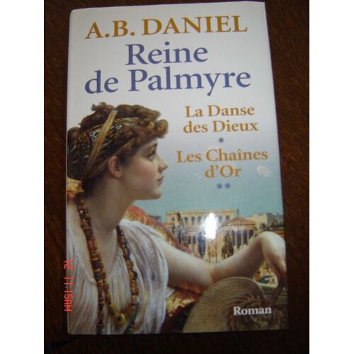 Reine De Palmyre - Tome 1 Et 2 : La Danse Des Dieux, Les Chaines D'or