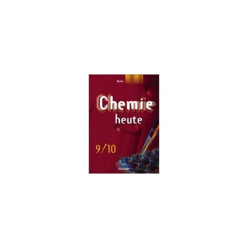 Chemie Heute 9/10. Schülerband. Sekundarstufe 1. Berlin. Ausgabe 2006