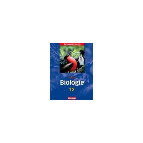 Fokus Biologie 12. Jahrgangsstufe. Schülerbuch. Oberstufe Gymnasium Bayern