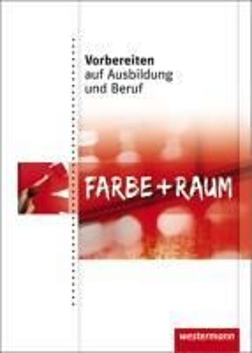 Vorbereiten Auf Ausbildung Und Beruf. Schülerbuch. Farbe Und Raum