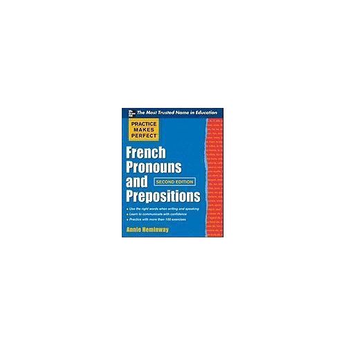 Practice Makes Perfect French Pronouns And Prepositions, Second Edition
