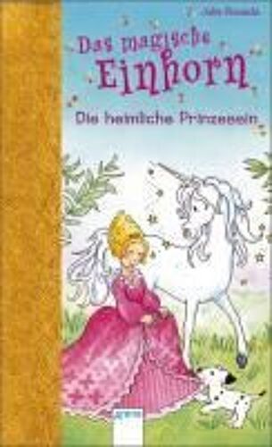 Das Magische Einhorn 01. Die Heimliche Prinzessin