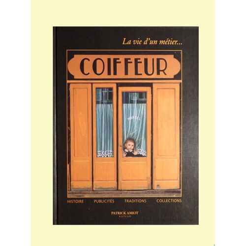 La Vie D'un Métier - Coiffeur - Histoire, Publicités, Traditions, Collections