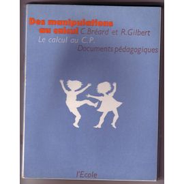 Des Manipulations Au Calcul, Le Calcul Au C.P. Documents Pédagogiques Pour Le Maitre.