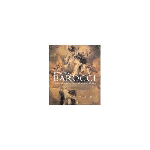 Federico Barocci: Allure And Devotion In Late Renaissance Painting