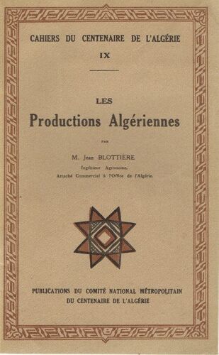 Cahiers Du Centenaire De L'algérie  N° 9 : Les Productions Algériennes