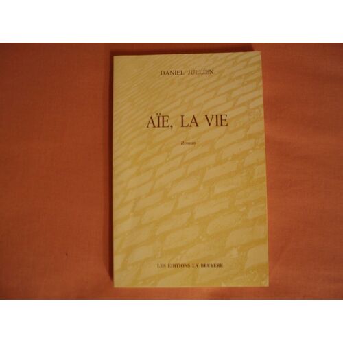 Aïe, La Vie - Roman