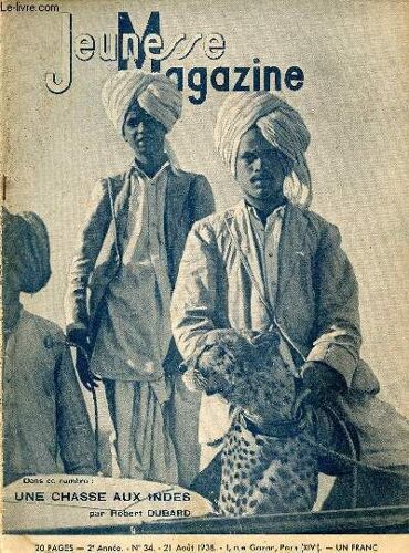 Jeunesse Magazine - N° 34 - 21 Août 1938 - Une Chasse Aux Indes Par Robert Dubard - Paquebots Liliputiens