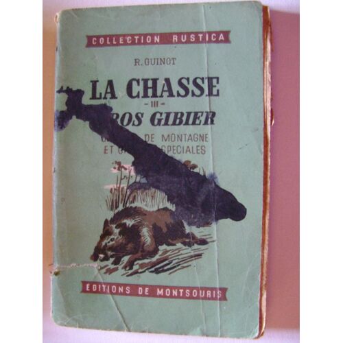 La Chasse 3 Gros Gibier Chasses De Montagne Et Chasses Spéciales