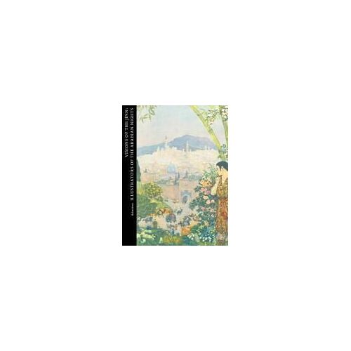 Visions Of The Jinn: Illustrators Of The Arabian Nights