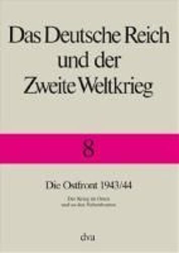 Die Ostfront 1943/44 - Der Krieg Im Osten Und An Den Nebenfronten