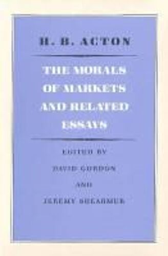The Morals Of Markets And Related Essays