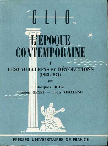L'époque Contemporaine T.I. Restaurations Et Révolutions (1815 - 1871)