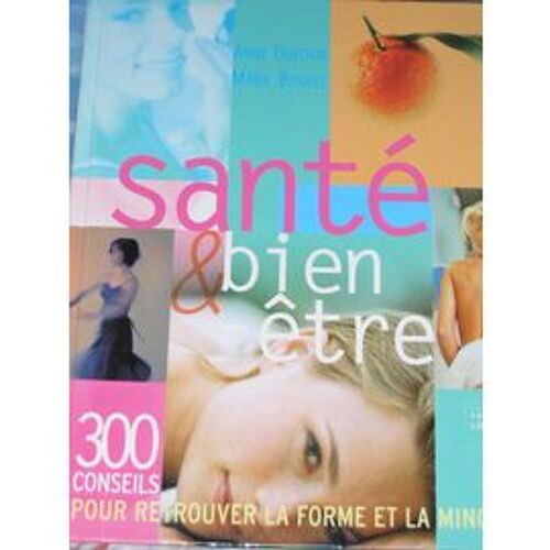 Santé Et Bien-Être - 300 Conseils Pour Retrouver La Forme Et La Minceur