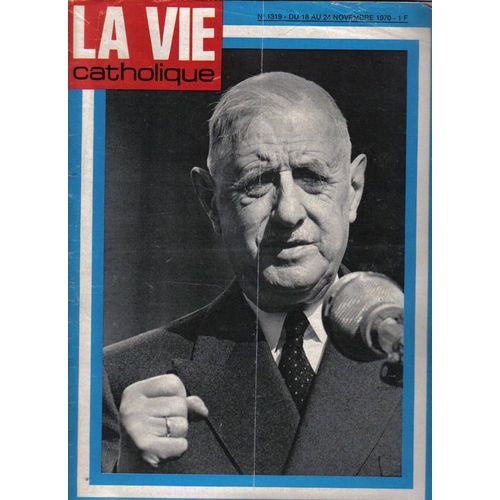 La Vie Catholique  N° 1319 : Charles De Gaulle Idée De La France  Naissance Resistance