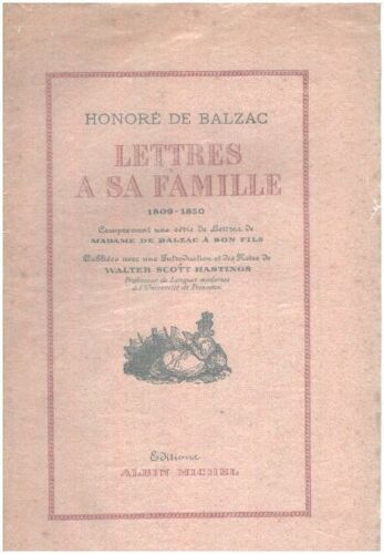Lettres À Sa Famille 1809-1850 Comprenant Une Serie De Lettres De Madame De Balzac À Son Fils/ Introduction Et Notes De Walter Scott Hastings