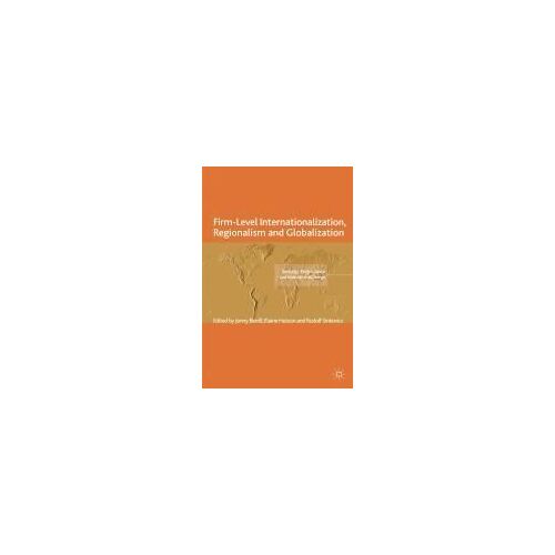 Firm-Level Internationalization, Regionalism And Globalization
