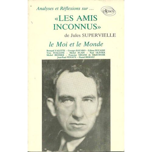 Analyses Et Réflexions Sur Les Amis Inconnus De Jules Supervielle - Le Moi Et Le Monde