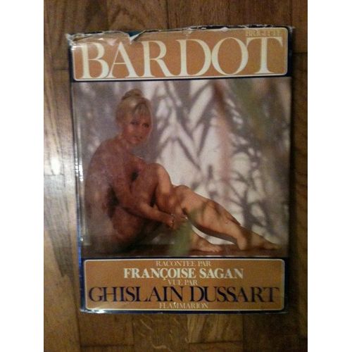 Brigitte Bardot Racontée Par Françoise Sagan  - Vue Par Ghislain Dussart
