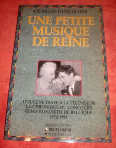 Une Petite Musique De Reine -    D'eugène Ysaye À La Télévision  - La Chronique Du Concours  - Reine Elisabeth De Belgique 1924-1991
