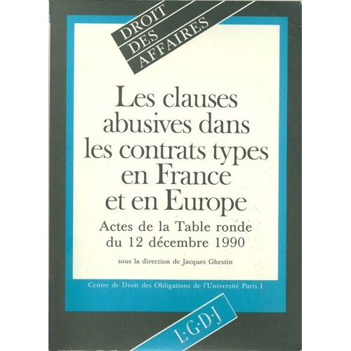Les Clauses Abusives Dans Les Contrats Types En France Et En Europe - Actes De La Table Ronde Du 12 Décembre 1990
