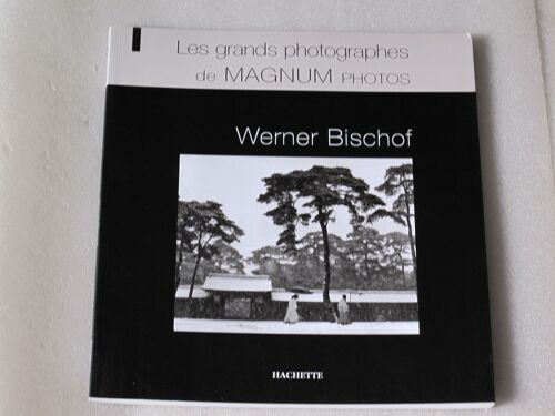 Les Grands Photographes De Magnum 04 : Werner Bischof