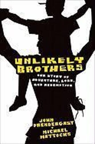 Unlikely Brothers: Our Story Of Adventure, Loss, And Redemption