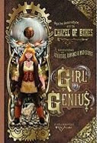 Girl Genius Volume 8: Agatha Heterodyne And The Chapel Of Bones