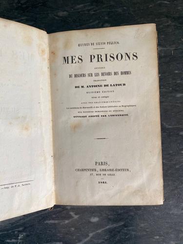 Silvio Pellico – Mes Prisons. Traduit De L’Italien Par Antoine De Latour. Paris, Charpentier, Libraire-Éditeur, 17 Rue De Lille, 1845.