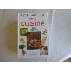 Rare Livre , Gastronomique Petit Larousse De La Cuisine 1 800 Recettes Classées Par Thème, Préparations De Base , Simples Rapides , De Fête , Régionales Étrangères ..Astuces Gain De Temps 2002
