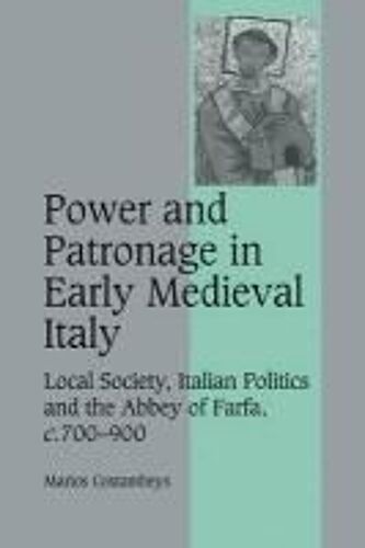 Power And Patronage In Early Medieval Italy