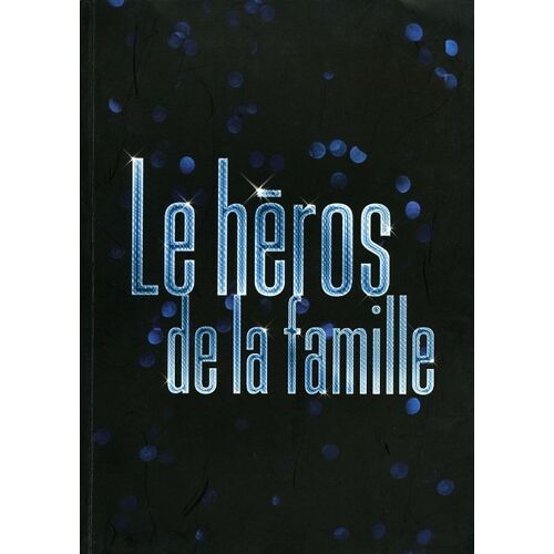 Le Héros De La Famille - Dp  N° 0 : Dossier De Presse Du Film De Thierry Klifa - Gérard Lanvin - Catherine Deneuve - Emmanuelle Béart - Géraldine Pailhas - Claude Brasseur - Valérie Lemercier