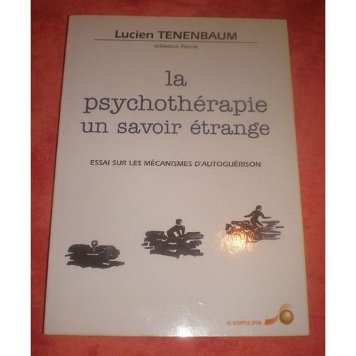 La Psychothérapie, Un Savoir Étrange - Le Jeu De L'amour, Des Champs Morphiques Et De La Conscience Modifiée Dans La Psychothérapie