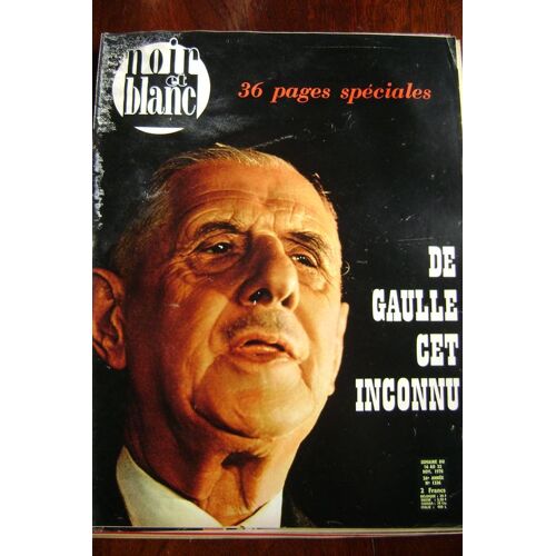 Noir Et Blanc  N° 1336 : De Gaulle Cet Inconnu