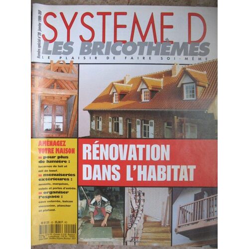 Système D Les Bricothèmes Hors-Série N° 20 : Système D Les Bricothemes N°20 Rénovation, Lucarne De Toit, Oeil De Boeuf, Auvents, Marquises, Volets Et Portes D'entrée, Cave Enterrée, Balcon, Etc...