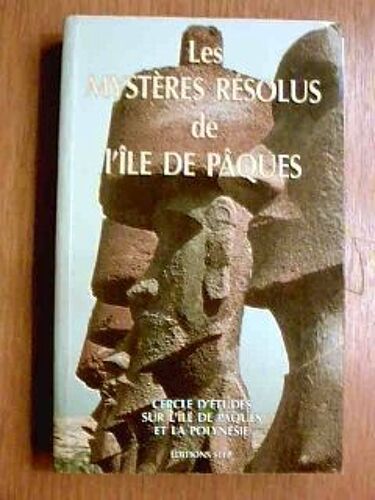 Les Mysteres Resolus De L'ile De Paques Les Mysteres Resolus De L'ile De Paques