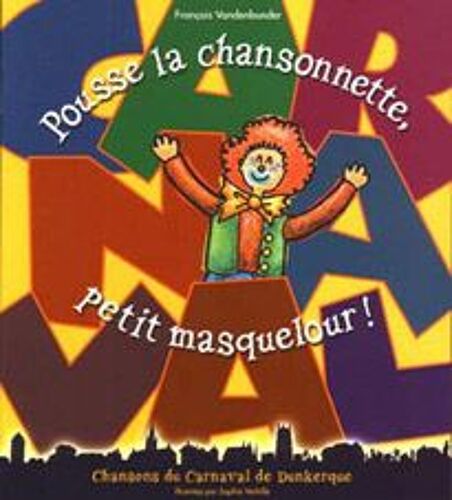 Pousse La Chansonnette, Petit Masquelour ! - Chansons Du Carnaval De Dunkerque