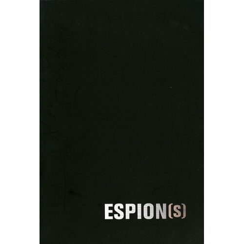 Espion(S) - Espions - Dp  N° 0 : Dossier De Presse Du Film De Nicolas Saada - Guillaume Canet - Géraldine Pailhas - Stephen Rea - Hyppolyte Girardot