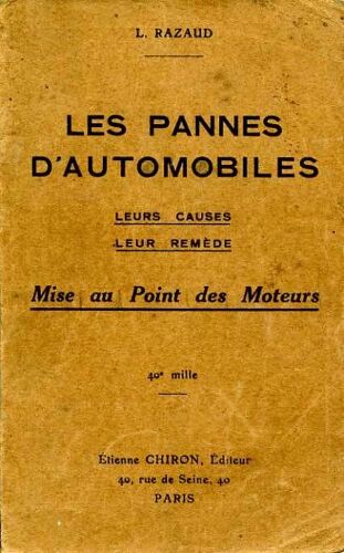 Les Pannes D'automobiles.Leurs Causes-Leur Remède-Mise Au Point  Des Moteurs.