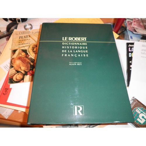 Dictionnaire Historique De La Langue Française, Sous La Direction De Alain Rey