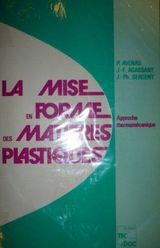 La Mise En Forme Des Matières Plastiques - Approche Thermomécanique