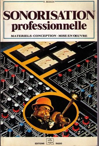 Sonorisation Professionnelle - Matériels, Conception, Mise En Oeuvre