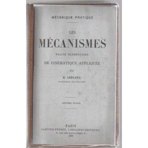 Les Mécanismes, Traité Élémentaire De Cinématique Appliquée