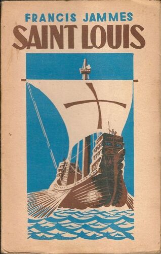 Saint Louis Ou L'esprit De Croisade. Illustré Par Edmond Ernest
