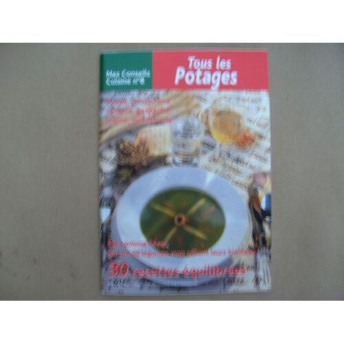 Mes Conseils Cuisine  N° 8 : Tous Les Potages