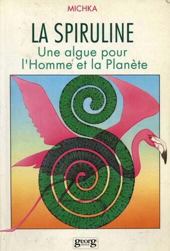 La Spiruline - Une Algue Pour L'homme Et La Planète