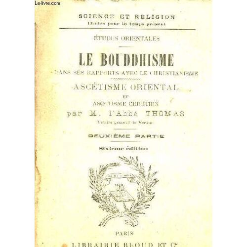 Le Bouddhisme Dans Ses Rapports Avec Le Christianisme - Ascétisme Chrétien - 2e Partie - Collection Science Et Religion Études Orientales.