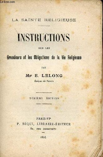 La Sainte Religieuse - Instructions Sur Les Grandeurs Et Les Obligations De La Vie Religieuse - 10e Édition.