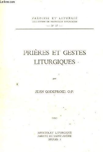 Prières Et Gestes Liturgiques - Collection Paroisse Et Liturgie Collection De Pastorale Liturgique N°17.